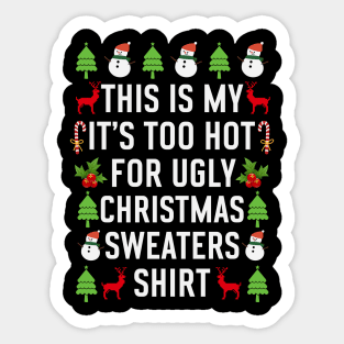 Tthis is my its too hot for ugly christmas sweaters Sticker